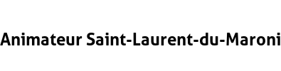 Animateur Saint-Laurent-du-Maroni
